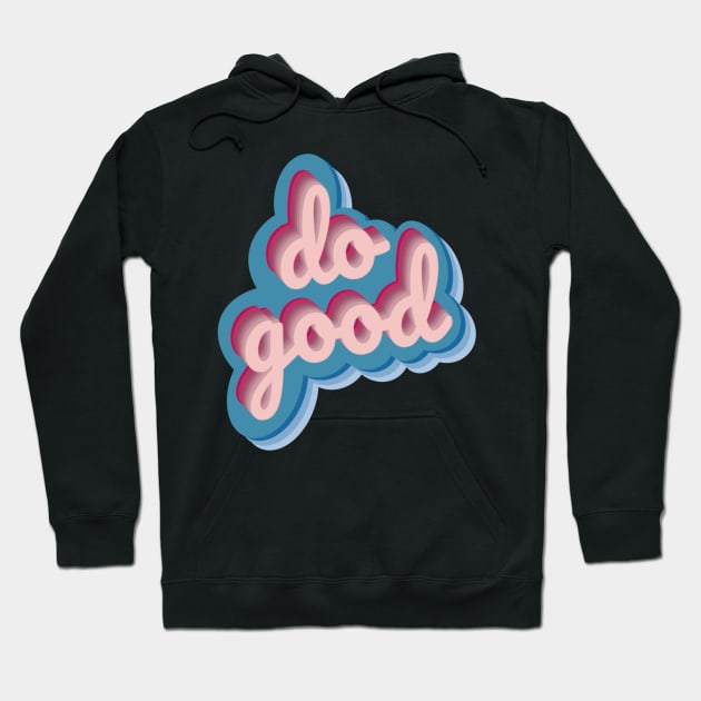 Do Good Hoodie by GrellenDraws